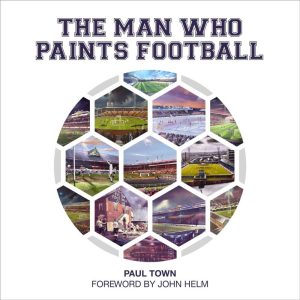 'The Man Who Paints Football' book by Paul Town